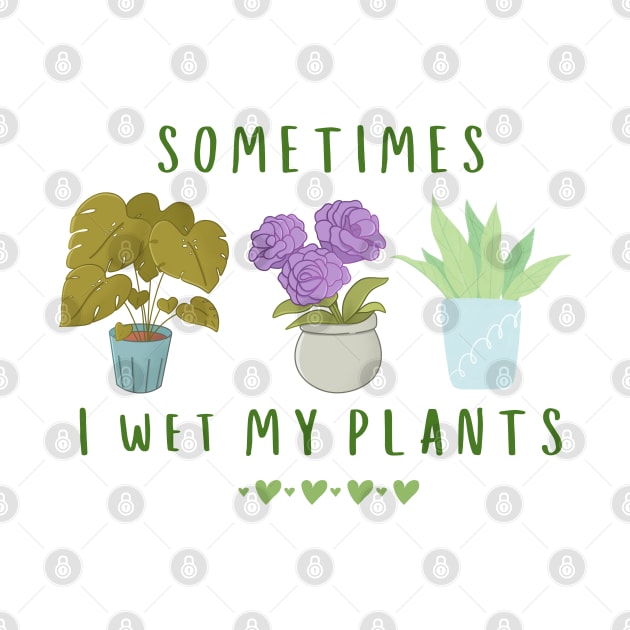 Sometimes I wet my plants by dooddles