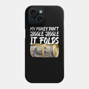 My Money Don't Jiggle Jiggle It Folds Phone Case