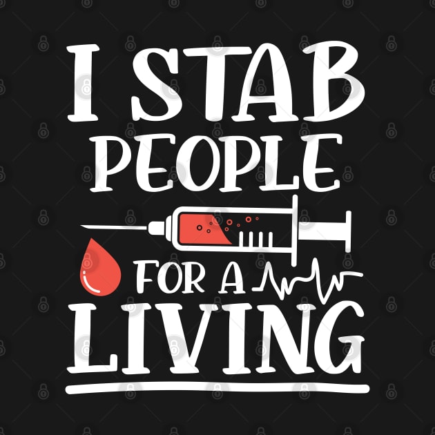 I Stab People for a Living - Nurse Phlebotomist by AngelBeez29