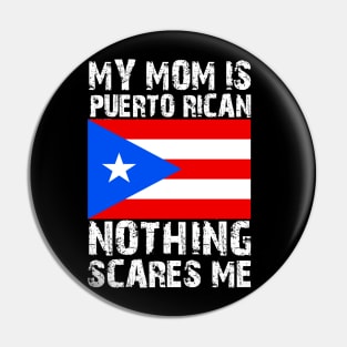 My Mom Is Puerto Rican Nothing Scares Me Pin