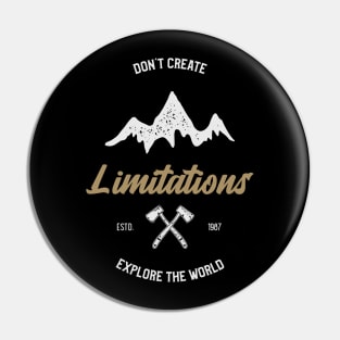 Don't Create Limitations Explore the World Pin