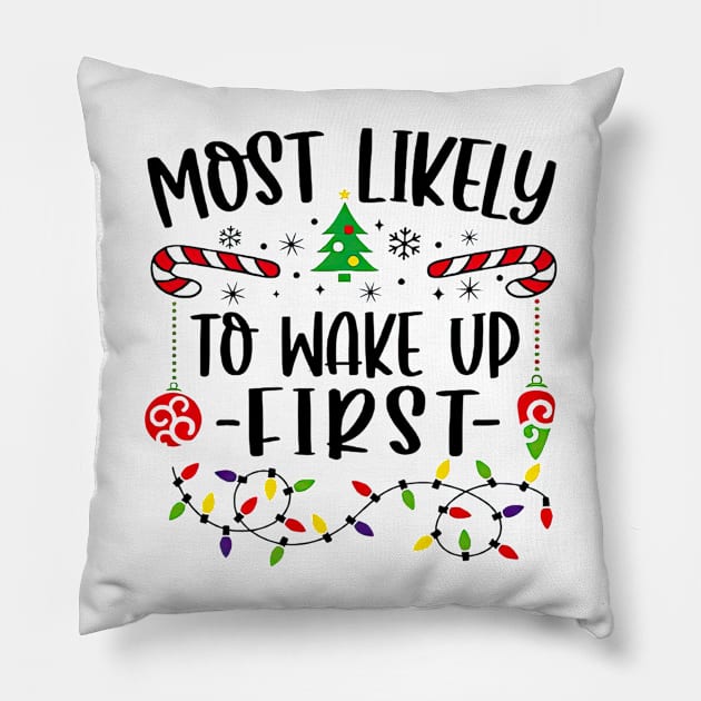 Most Likely To Wake Up First Funny Christmas Pillow by Tagliarini Kristi