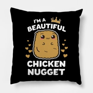 Im a Beautiful chicken nugget Nug Life Tshirt for Nug lover Pillow