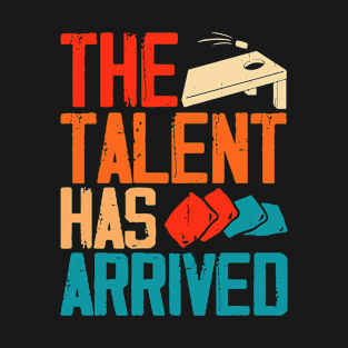 The Talent Has Arrived Retro Design - Baggo Team Bean Bag Toss Game - Funny Cornhole Player Vintage T-Shirt