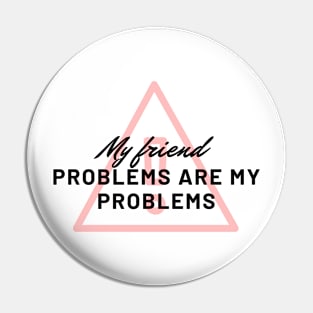 My friend problems are my problems , last of us quote Pin