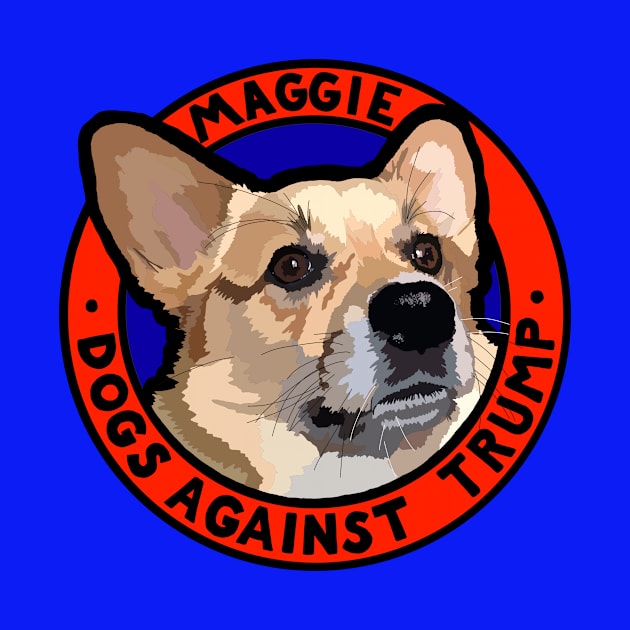 DOGS AGAINST TRUMP - MAGGIE by SignsOfResistance