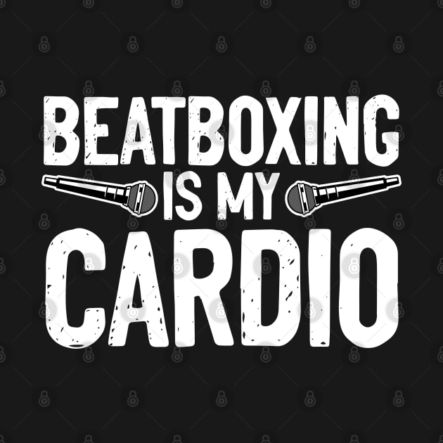 Beatboxing Is My Cardio Beatboxer Mic Music Lover Beatbox by sBag-Designs