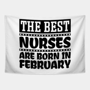 The best nurses are born in February Tapestry