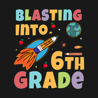 Blasting Into 6th Grade Rocket Ship Back To School Cute T-Shirt