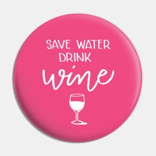 Save Water, Drink Wine Pin