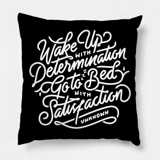 Wake up with determination go to bed with satisfaction Pillow by WordFandom