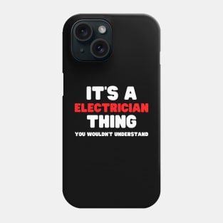 It's A Electrician Thing You Wouldn't Understand Phone Case