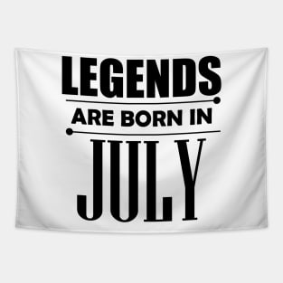 Legends are born in July Tapestry