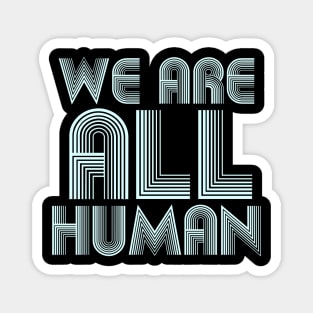 We Are All Human Magnet