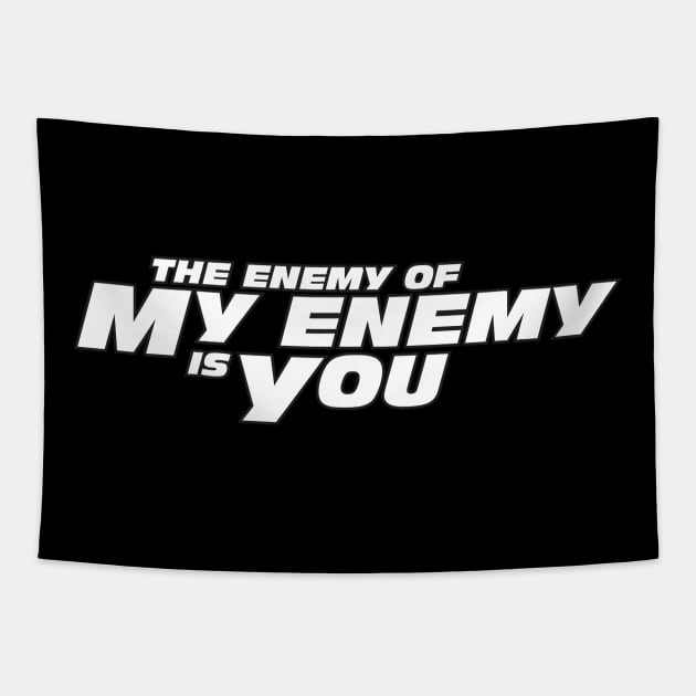 The Enemy of My Enemy is You Tapestry by Cinestore Merch