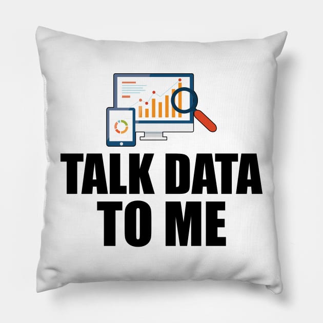 Data Analyst - Talk Data To Me Pillow by KC Happy Shop