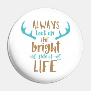 Always Look At The Bright Side Of Life, Antlers Pin