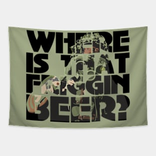 Where is the friggin beer? Tapestry