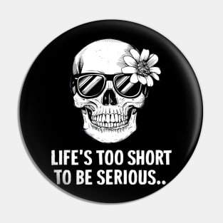 Life is too short to be serious Pin