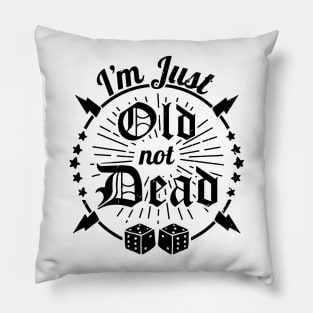 Funny Just Old Not Dead Joke Pillow