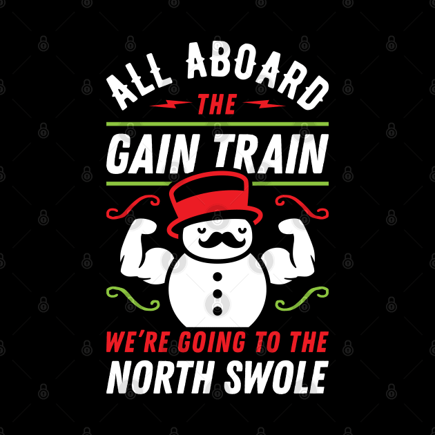 All Aboard The Gain Train We're Going To The North Swole Snowman (Funny Christmas Gym Pun) by brogressproject