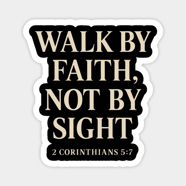 Walk By Faith Not By Sight 2 Corinthians 5:7 Christian Gift Magnet by Joseph41