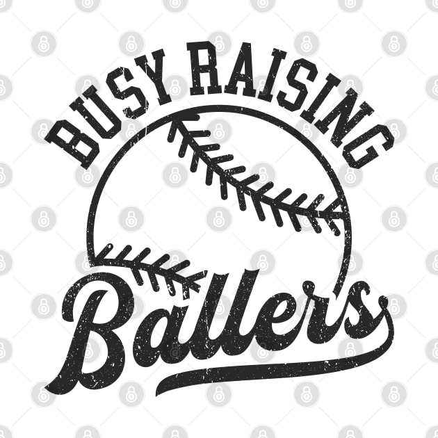 Busy raising ballers Distressed Baseball Design by Hobbybox