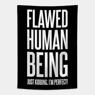 Flawed Human Being Just Kidding I'm Perfect | Funny Text | Humor | Joke | White Tapestry