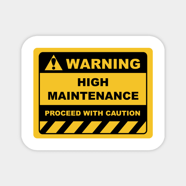 Human Warning Sign HIGH MAINTENANCE PROCEED WITH CAUTION Sayings Sarcasm Humor Quotes Magnet by ColorMeHappy123