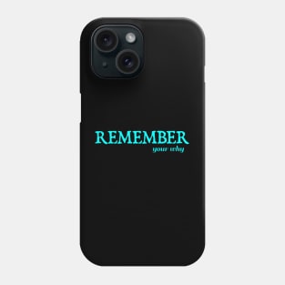 Remember Your Why Phone Case
