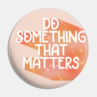 Do Something That Matters-Stars Pin