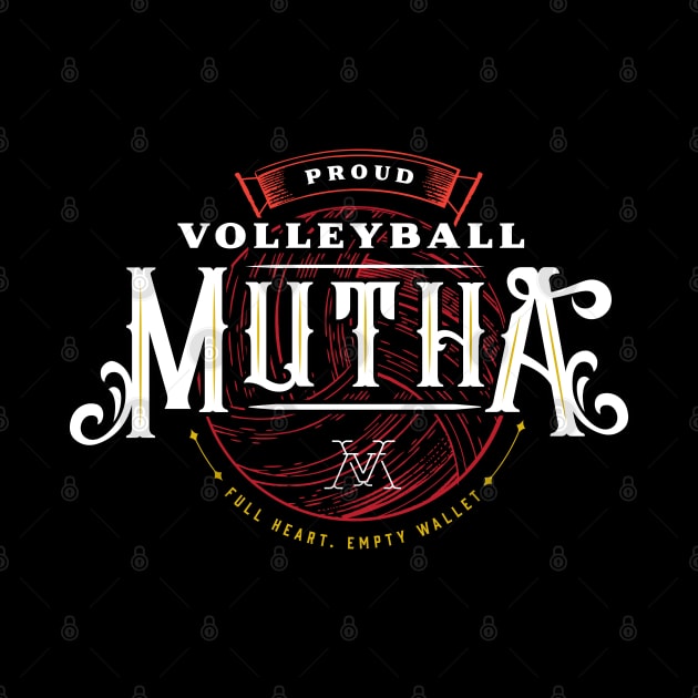 Proud Volleyball Mutha | Full Heart. Empty Wallet by Volleyball Merch