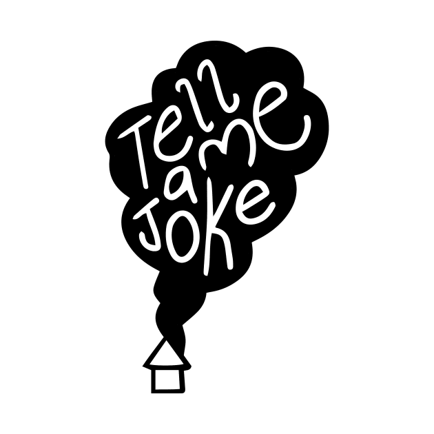 tell me a joke by mshell_mayhem