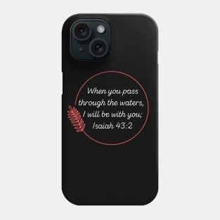 Bible Verse Isaiah 43:2 Phone Case