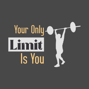 Your only limit is you T-Shirt