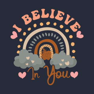 Rainbow I Believe In You Teacher Testing Day  I Believe In You T-Shirt