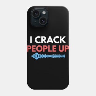 I Crack People Up Funny Chiropractor Spine adjust Therapist Phone Case