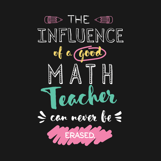 Math Teacher Appreciation Gifts - The influence can never be erased by BetterManufaktur