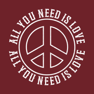 ALL YOU NEED IS LOVE T-Shirt