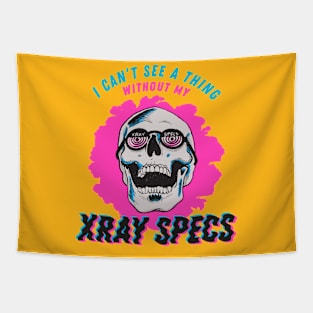 I Can't See a Thing Without My Xray Specs Tapestry