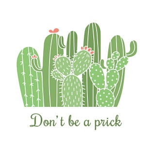 Don't Be A Prick Cactus Pun T-Shirt