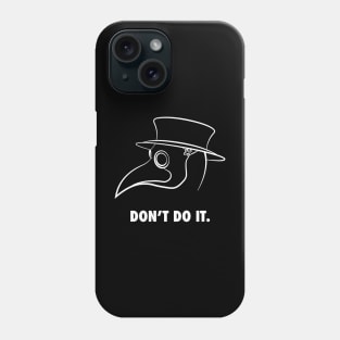 Don't Do It COVID-19 Phone Case