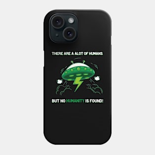 There is no Humanity! Phone Case