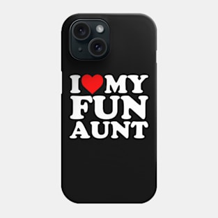 I Love My Fun Aunt Phone Case