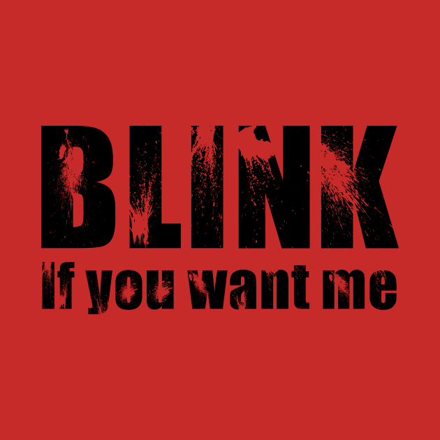 Blink if you want me by b34poison