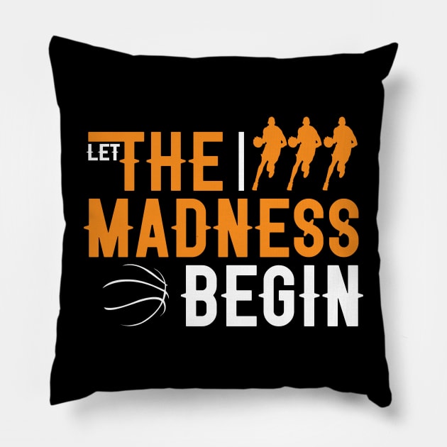 Let the madness begin Basketball Madness College March Pillow by S-Log