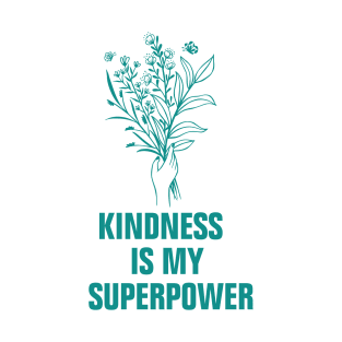 Kindness is my superpower T-Shirt