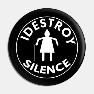 I destroy silence Pin