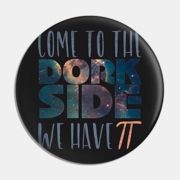 Pi Day Dork Side Tee Shirt Gift Pin by MalarkeyPie