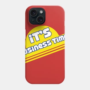 It's Business Time Phone Case